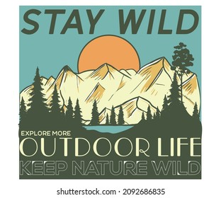 Stay wild illustration graphic print design for apparel, sticker, batch, background, poster and others.