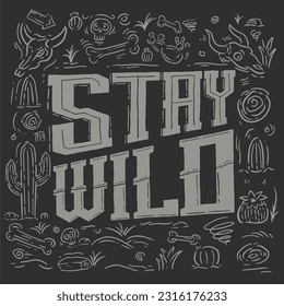 stay wild illustration hand drawn vector vintage for t shirt and apparel. desert symbol logo retro