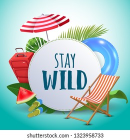 Stay wild. Inspirational quote motivational background. Summer design layout for advertising and social media. Realistic tropical beach design elements.