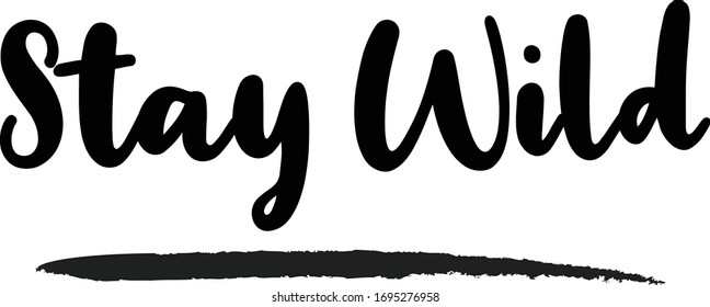 Stay Wild - inspirational quote, typography art with brush texture. Black vector phase isolated on white 
background. Lettering for posters, cards design, T-Shirts.