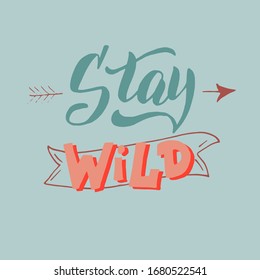 Stay wild lettering font. Trendy design phrase. Inspirational typography poster. Postcard, banner, sticker, t-shirt print. Isolated vector.