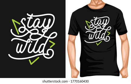 stay wild lettering typography quotes . inspiration and motivational typography quotes for t-shirt and poster design illustration - vector
