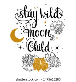 Stay wild moon child inspirational poster. Vector typography lettering.