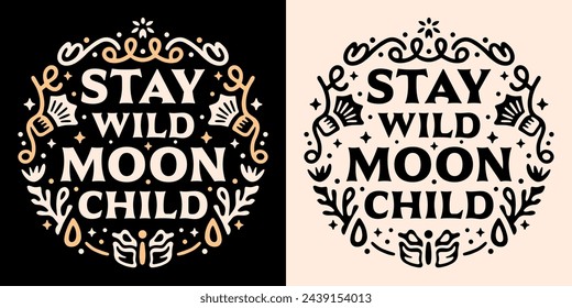 Stay Wild Moon Kind Schriftzug Groovy Retro Vintage Abzeichen. Himmelssymbole Blumen Kunst Illustration. Moderne Hexe zitiert spirituelle Mädchen ästhetisch. Witchy Text für Hemddesign und Druckvektor.