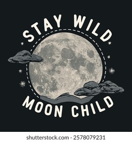 Stay wild moon child lettering. Modern witch quotes for spiritual girls. Motivational T shirt Design - Stay Wild Moon Child. Hand crafted design elements for prints, posters, decor. Vector lettering 