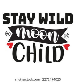 stay wild moon child Mother's day shirt print template,  typography design for mom mommy mama daughter grandma girl women aunt mom life child best mom adorable shirt