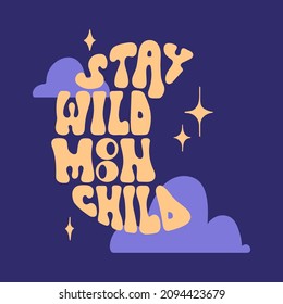 Stay wild moon child quote in vintage style. Letters in the silhouette. Shape vector handwriting phrase