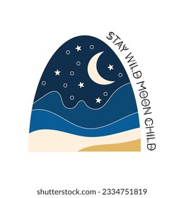 Stay wild moon child quote with celestial landscape. Vector illustration.