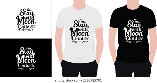 Stay wild moon child quotes typography lettering for t shirt design. typography t shirt design, vector quotes t shirt design template for print.  Calligraphy t shirt design.