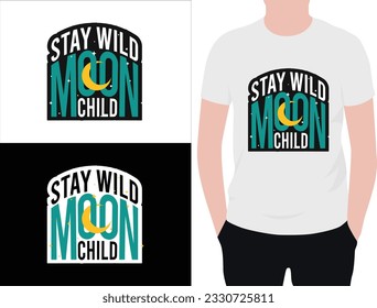 Stay wild moon child quotes typography lettering for t shirt design. typography t shirt design, vector quotes t shirt design template for print.  Calligraphy t shirt design.