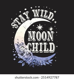 Stay Wild, Moon Child T Shirt design