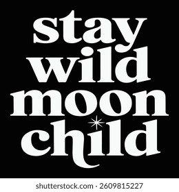 Stay wild moon child typography t shirt design Illustrator