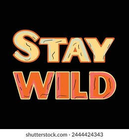Stay Wild Motif T-shirt design vector text 