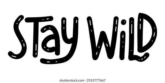 Stay Wild - Motivational inspirational positive phrase handwritten, vector