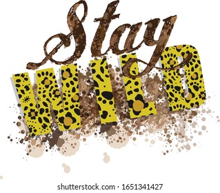 stay wild with mud splashes vector illustration