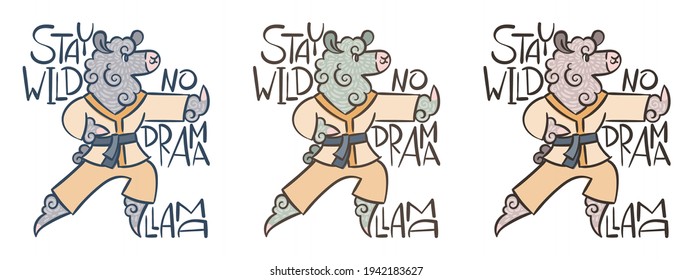 Stay Wild. No Drama. Llama. Set of cute, curly-haired alpacas in a kimono doing kung fu. Illustration with lettering for coloring pages, prints for children and adults, sports, healthy lifestyle