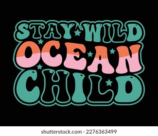 Stay Wild Ocean Child Svg Design,summer SVG design ,Summer Beach SVG,Summer Quotes SVG Designs ,Summer Design for Shirts,Hello Summer quotes t shirt designs svg