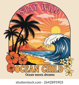 Stay wild ocean. Sunshine beach club for t shirt print, Enjoy beach life. Sunshine paradise graphic print design.