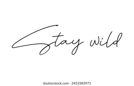 Stay wild Photography Overlay Quote Lettering minimal typographic art on white background