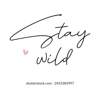 Stay wild Photography Overlay Quote Lettering minimal typographic art on white background