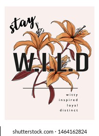 Stay Wild slogan with flower illustration. For t-shirt print and graphic design elements.