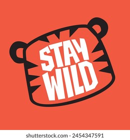 Stay Wild Slogan im grafischen Tigergesicht