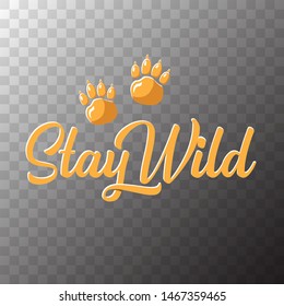 stay wild slogan text isolated on transparent background. vector retro stay wild text print for tee.