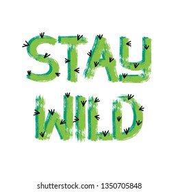 Stay wild, slogan. Vector illustration