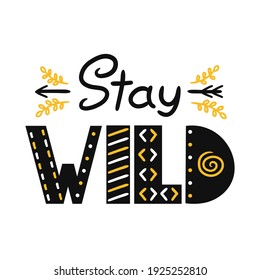Stay wild slogan. Vector scandinavian style cartoon illustration. Isolated on white background. Stay wild text print for t-shirt,poster,card concept