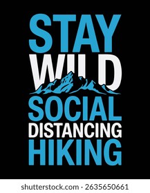 Stay wild social distancing hiking adventure in the mountains outdoor lifestyle design
