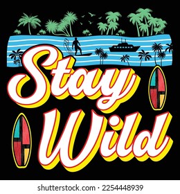 Stay Wild Summer SVG Sublimation Vector graphic T-Shirt Design.