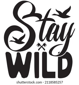 stay wild T shirt design, vector file.