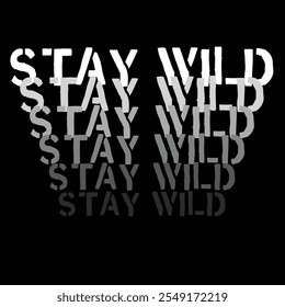 Stay wild text logo written in white on black isolated background. Print for clothes