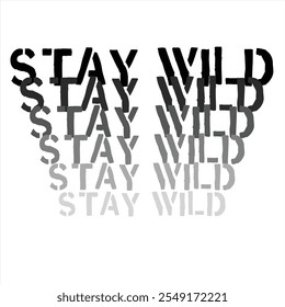 Stay wild text logo written in black on white isolated background. Print for clothes