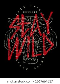 Stay wild - tiger face roaring - savage animal t-shirt print. vector illustration.