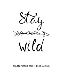 Stay wild typographic poster. Hand drawn illustration for print, poster, t-shirt design. 