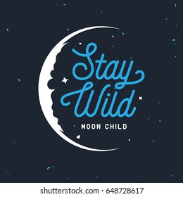 Stay wild typography. Hand crafted design elements for prints, posters, decor. Vector lettering vintage illustration.
