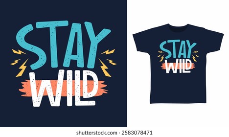 Stay wild typography hand drawn, vector ready for print on t shirt and other uses