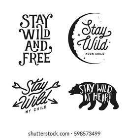 Stay wild typography set. Hand crafted design elements for prints, posters, decor. Vector lettering vintage illustration.