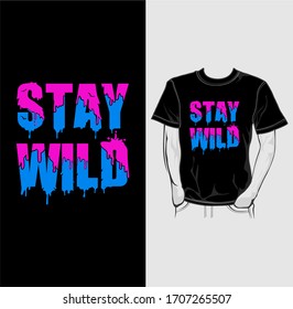 Stay Wild typography t shirt design vector