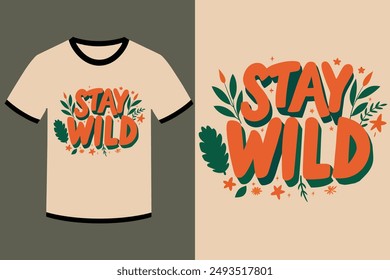 Ilustración vectorial de tipografía Stay Wild para un diseño de camiseta de moda. Arte gráfico único y elegante perfecto para los entusiastas de la moda y los amantes de la ropa informal