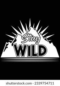 Stay wild vector art design, eps file. design file for t-shirt. SVG, EPS cuttable design file