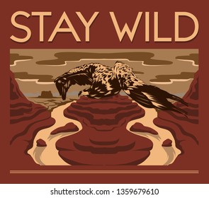 Stay wild. Vector hand drawn landscape of desert with flying eagle . Template for card, poster. banner, print for t-shirt, pin, badge, patch.
