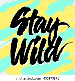  Stay wild vector hand lettering t-shirt print on grunge background 