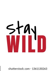 Stay Wild vector quote artwork motivation inspiration success wall poster positive typography printable