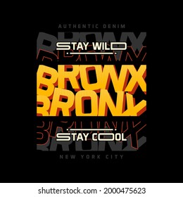 stay wild,bronx  typography t shirt design,etc.vector illustration
