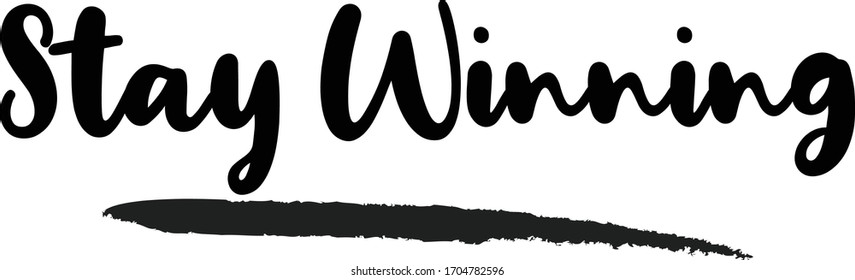 Stay Winning Calligraphy Handwritten Lettering for posters, cards design, T-Shirts. 