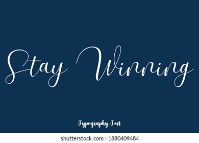 Stay Winning Handwriting Typescript Calligraphy Phrase On Navy Blue Background