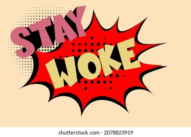 Stay Woke comic speech bubble text on halftone background - alert to injustice in society, especially racism - Vector Illustration