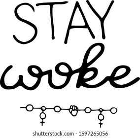 Stay woke - hand drawn lettering phrase isolated on the white background. Fun brush ink vector illustration for banners, greeting card, poster design